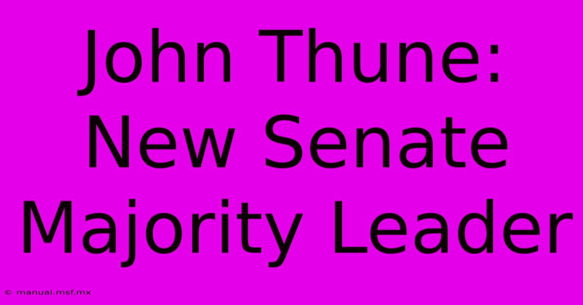 John Thune: New Senate Majority Leader