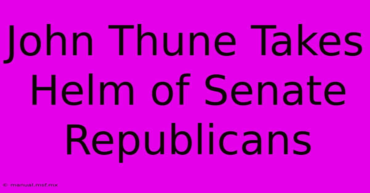 John Thune Takes Helm Of Senate Republicans