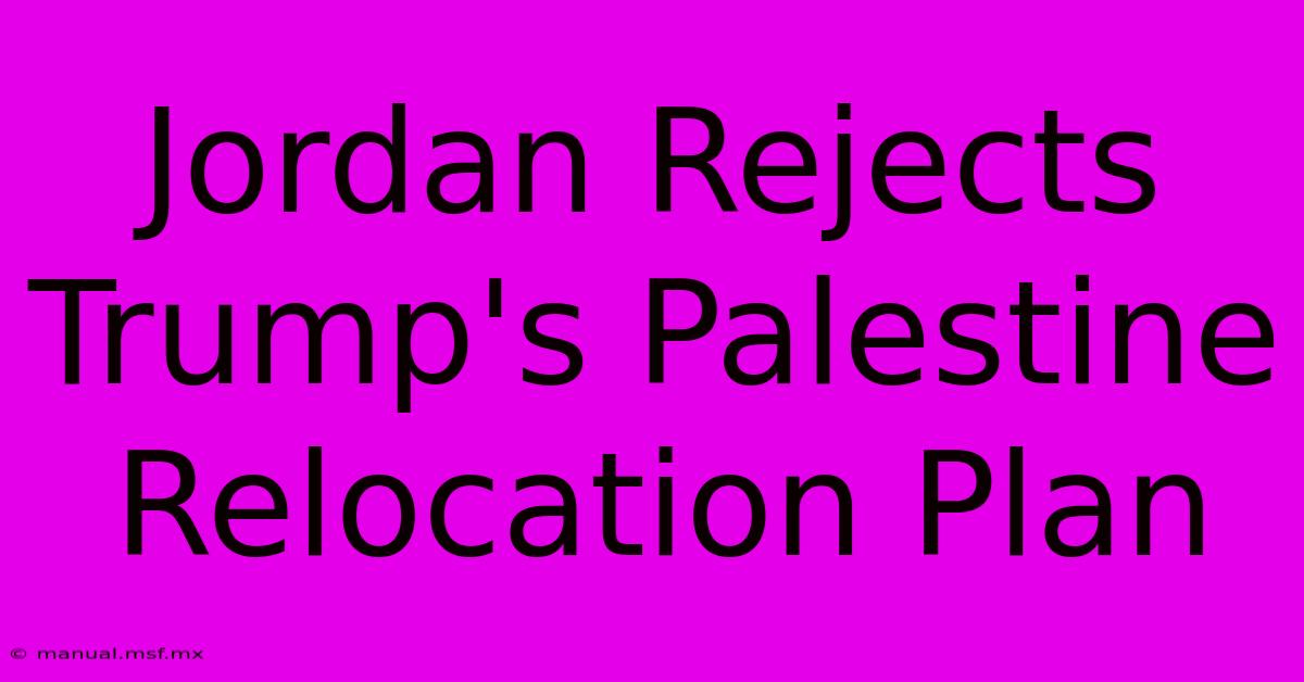 Jordan Rejects Trump's Palestine Relocation Plan