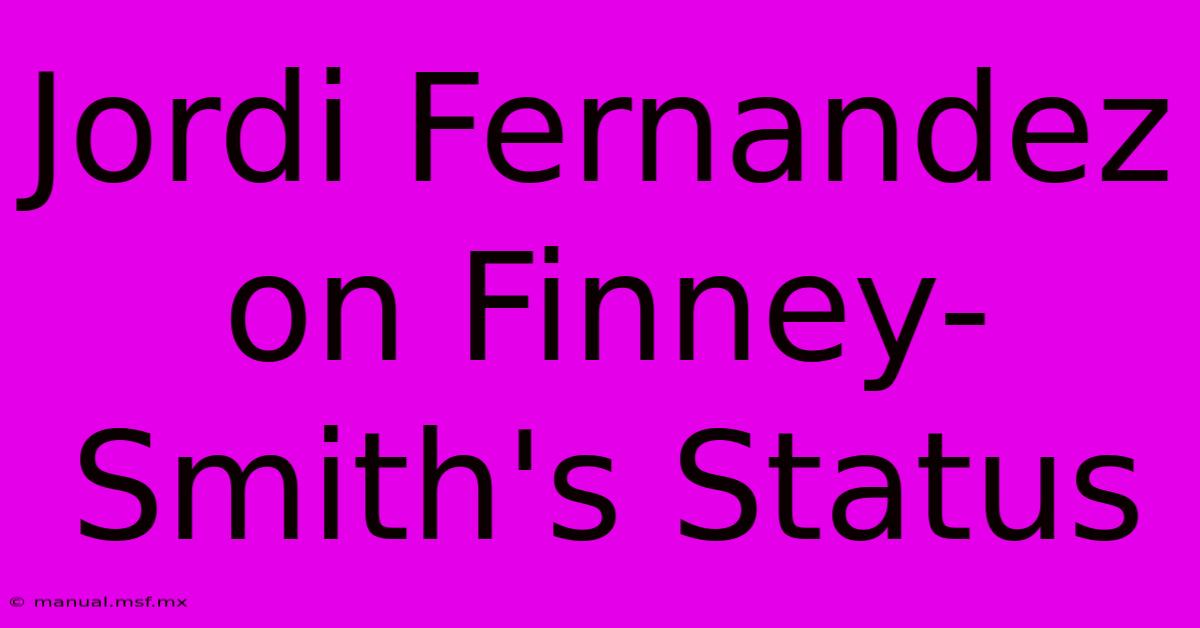 Jordi Fernandez On Finney-Smith's Status