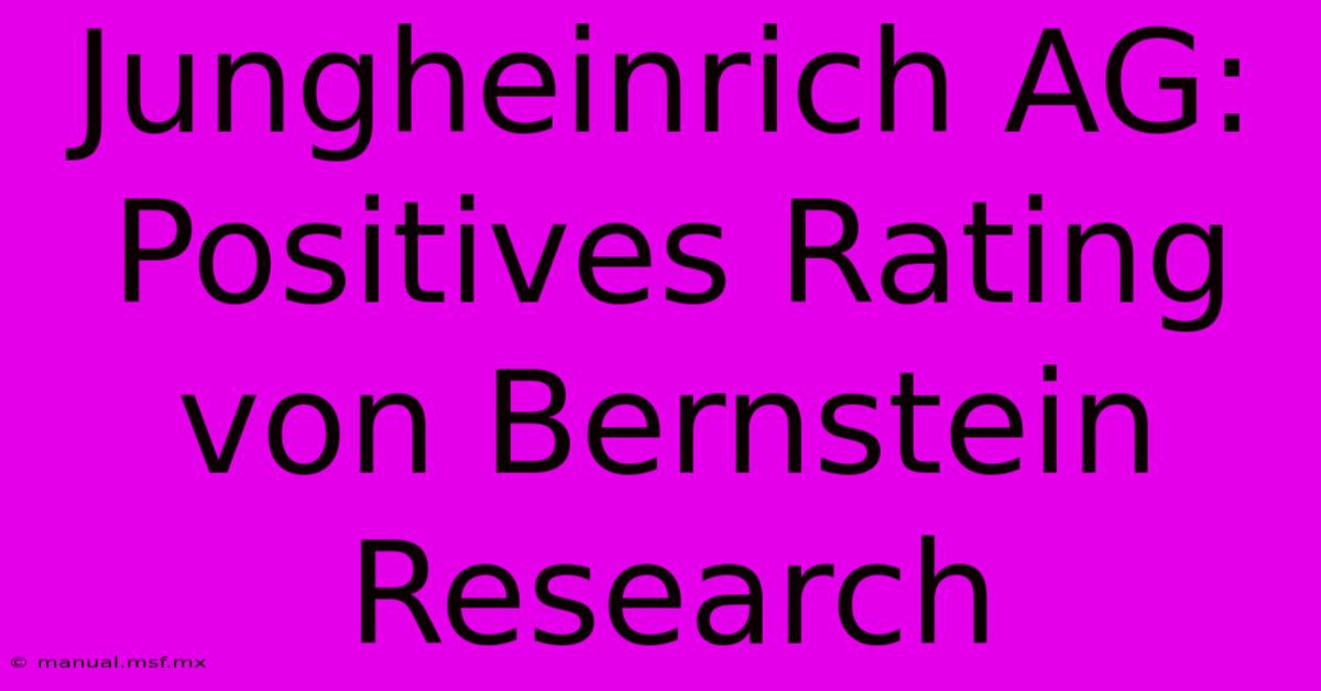 Jungheinrich AG: Positives Rating Von Bernstein Research