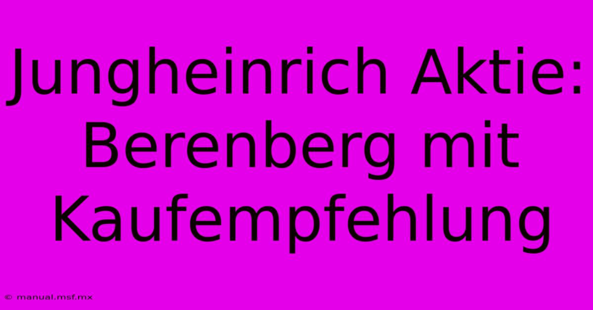 Jungheinrich Aktie: Berenberg Mit Kaufempfehlung