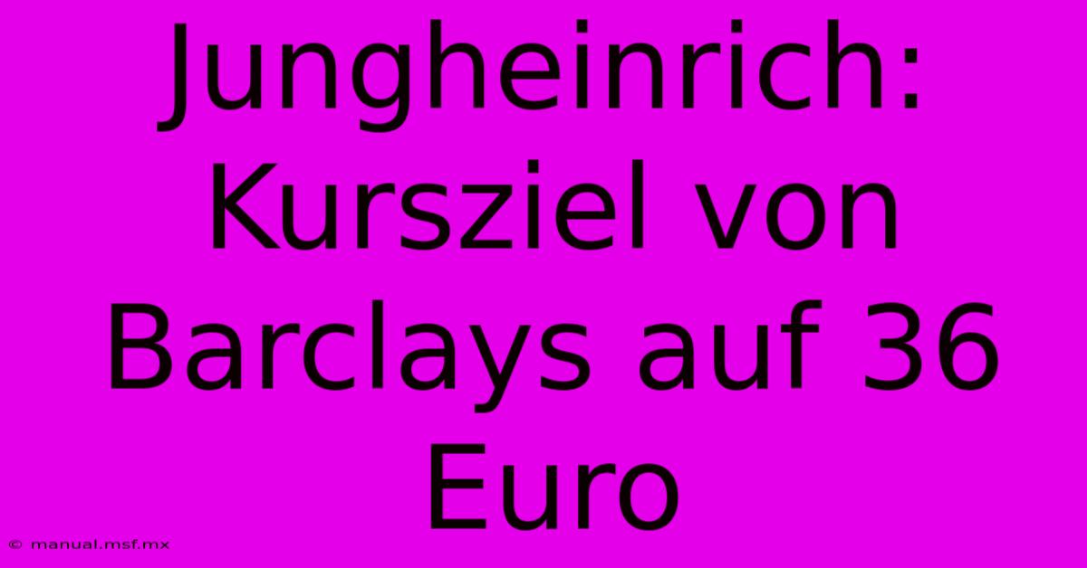 Jungheinrich: Kursziel Von Barclays Auf 36 Euro