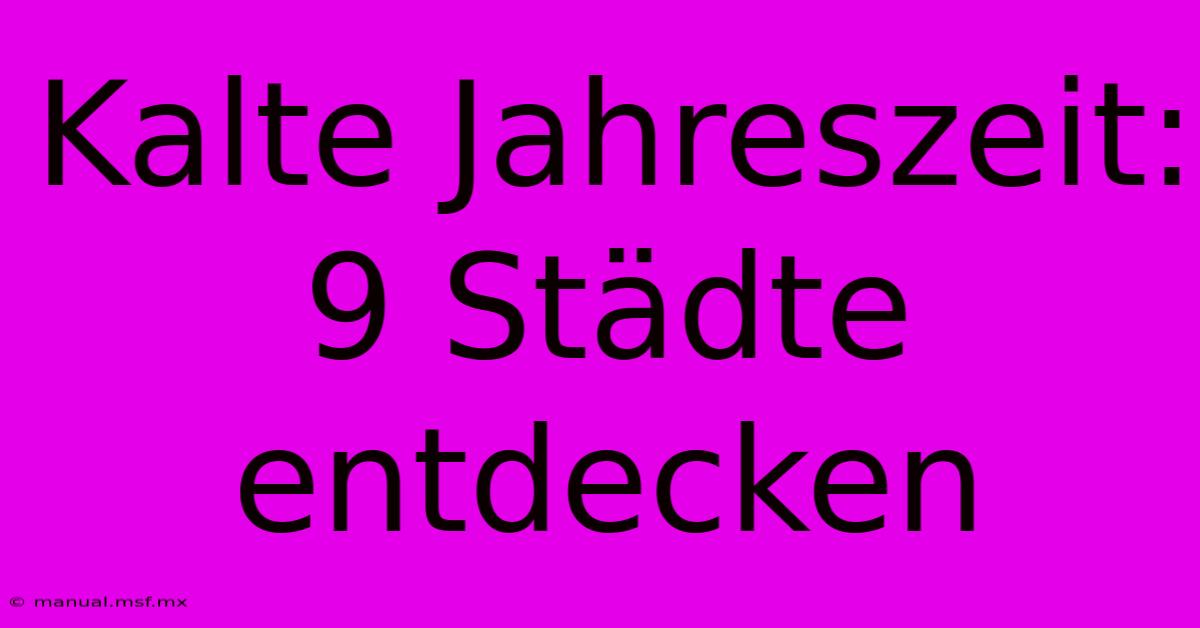 Kalte Jahreszeit: 9 Städte Entdecken 