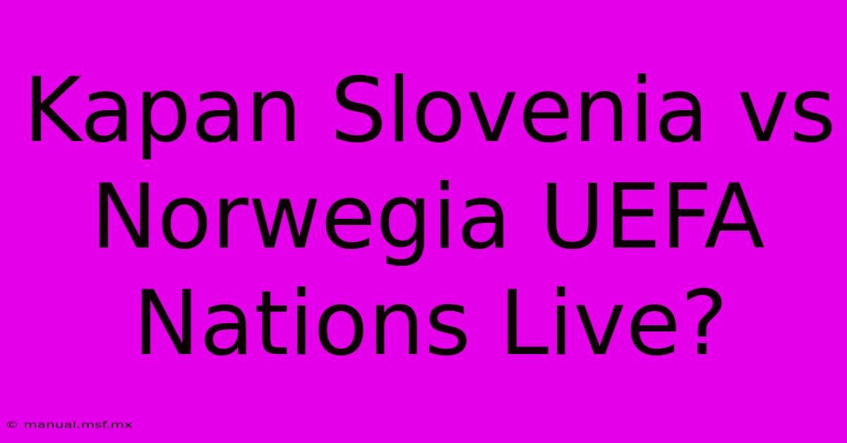 Kapan Slovenia Vs Norwegia UEFA Nations Live?