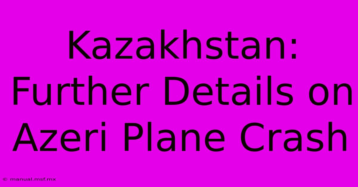 Kazakhstan: Further Details On Azeri Plane Crash