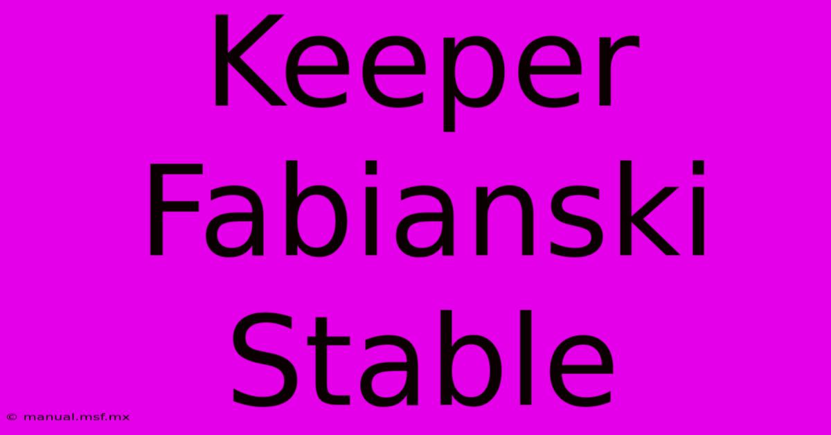 Keeper Fabianski Stable