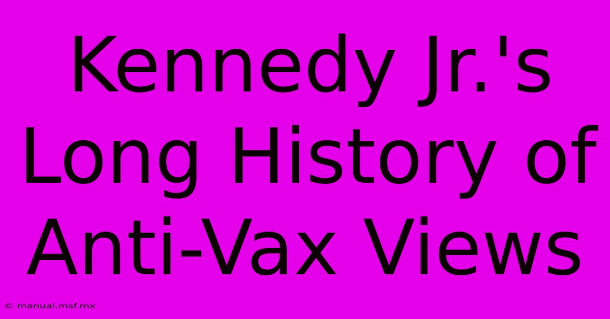 Kennedy Jr.'s Long History Of Anti-Vax Views