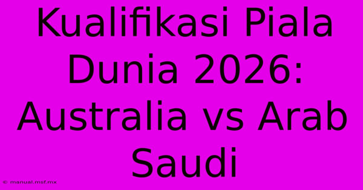 Kualifikasi Piala Dunia 2026: Australia Vs Arab Saudi