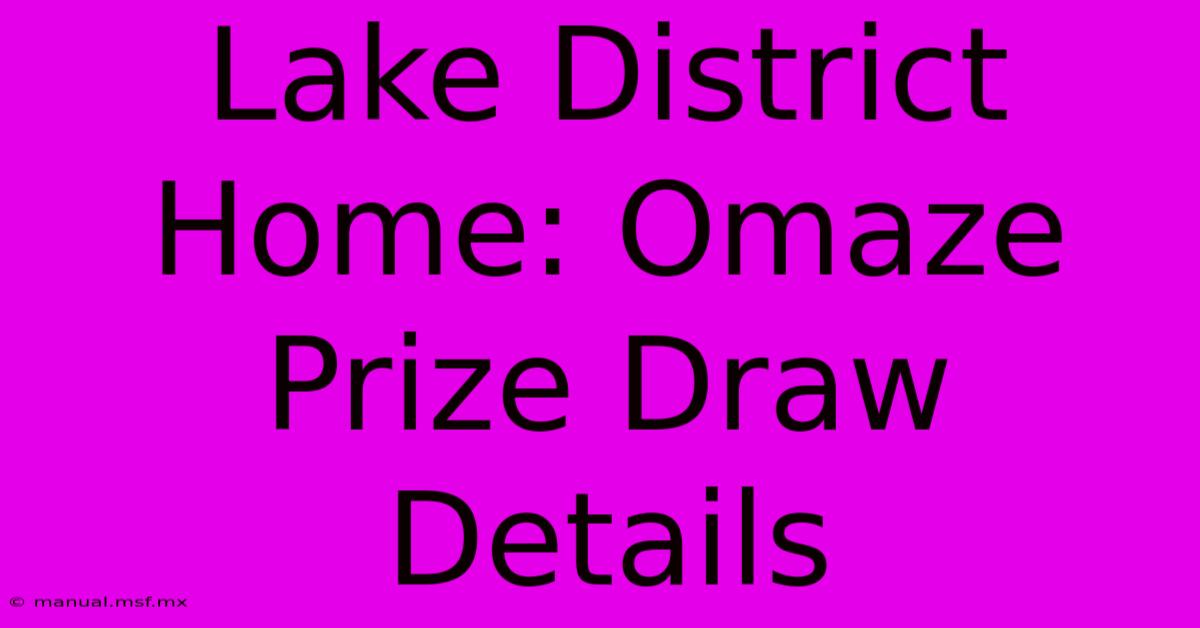 Lake District Home: Omaze Prize Draw Details