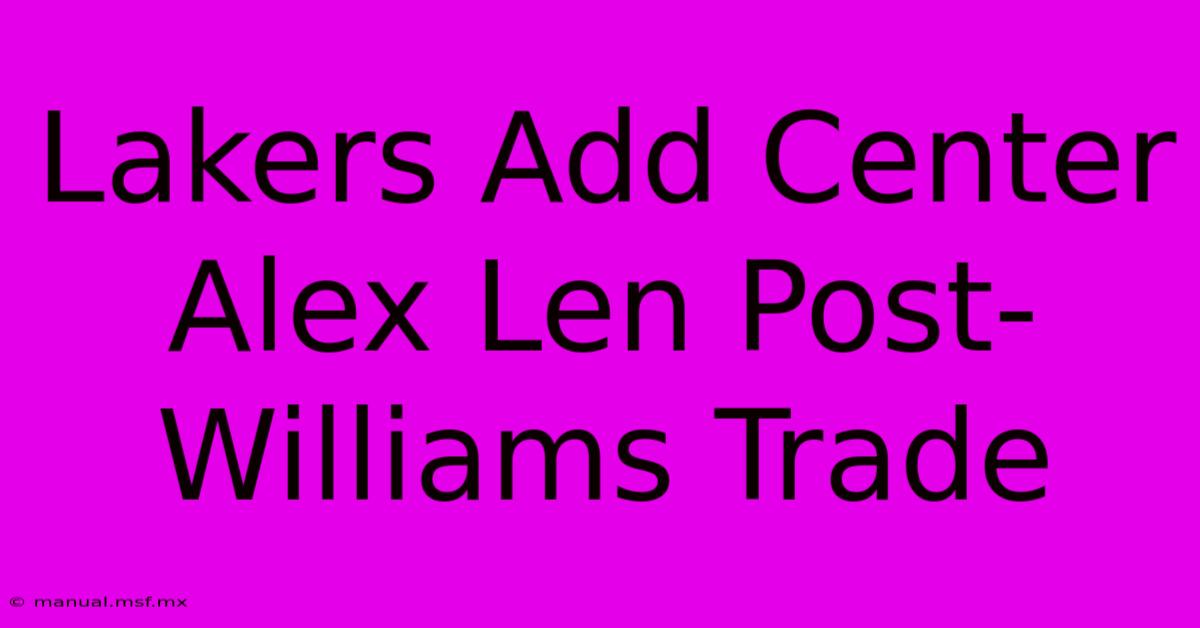 Lakers Add Center Alex Len Post-Williams Trade