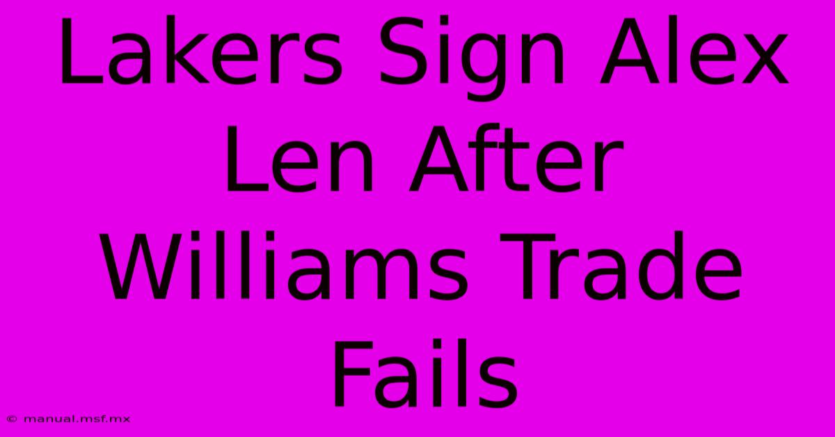 Lakers Sign Alex Len After Williams Trade Fails