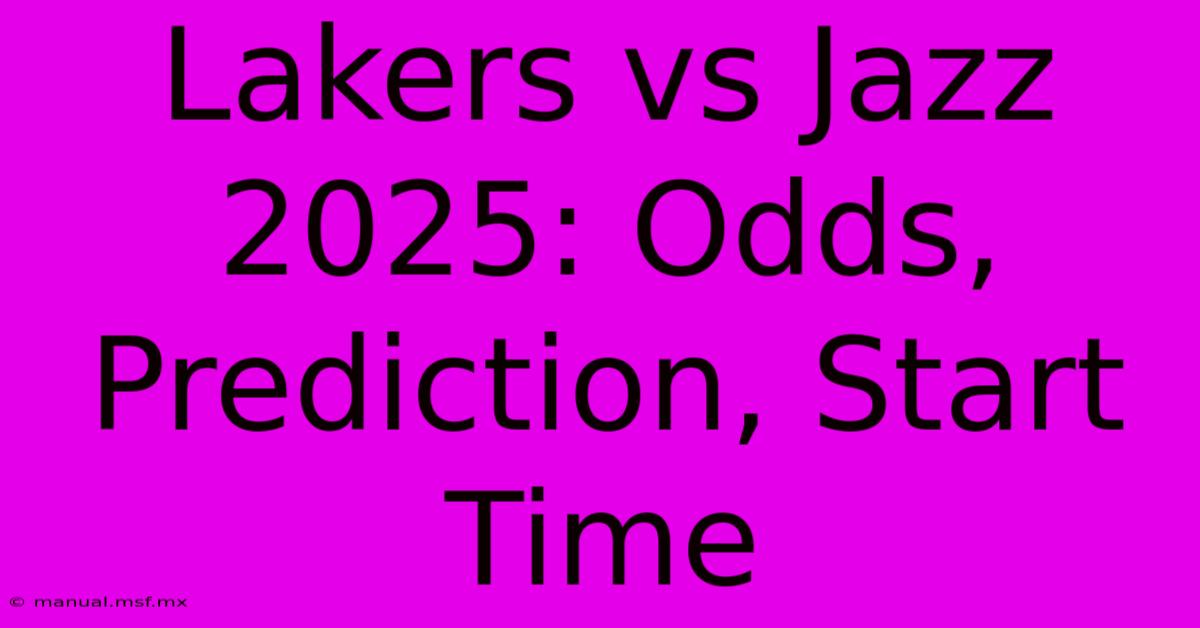 Lakers Vs Jazz 2025: Odds, Prediction, Start Time