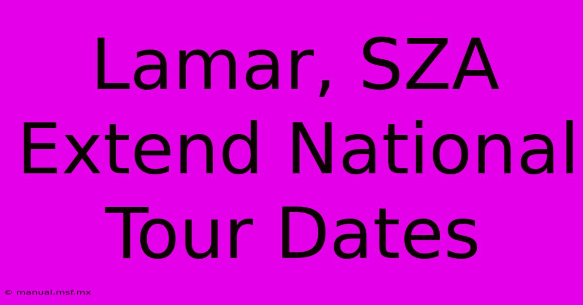 Lamar, SZA Extend National Tour Dates