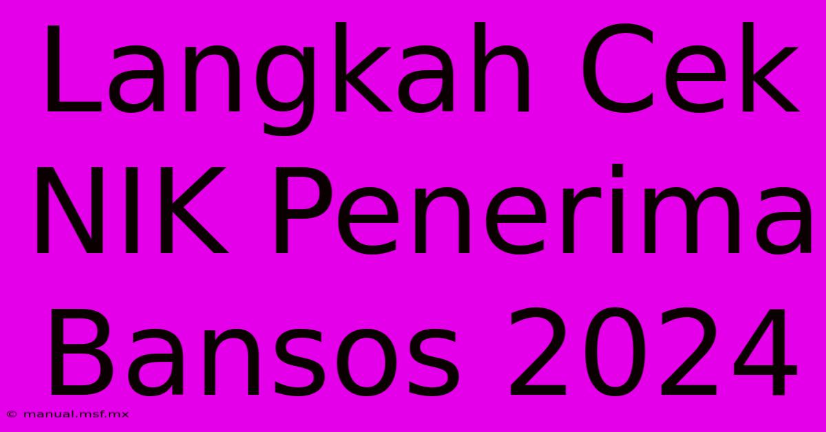 Langkah Cek NIK Penerima Bansos 2024 