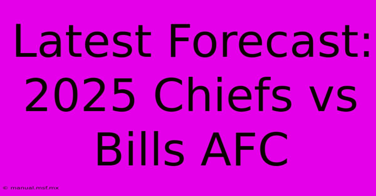 Latest Forecast: 2025 Chiefs Vs Bills AFC