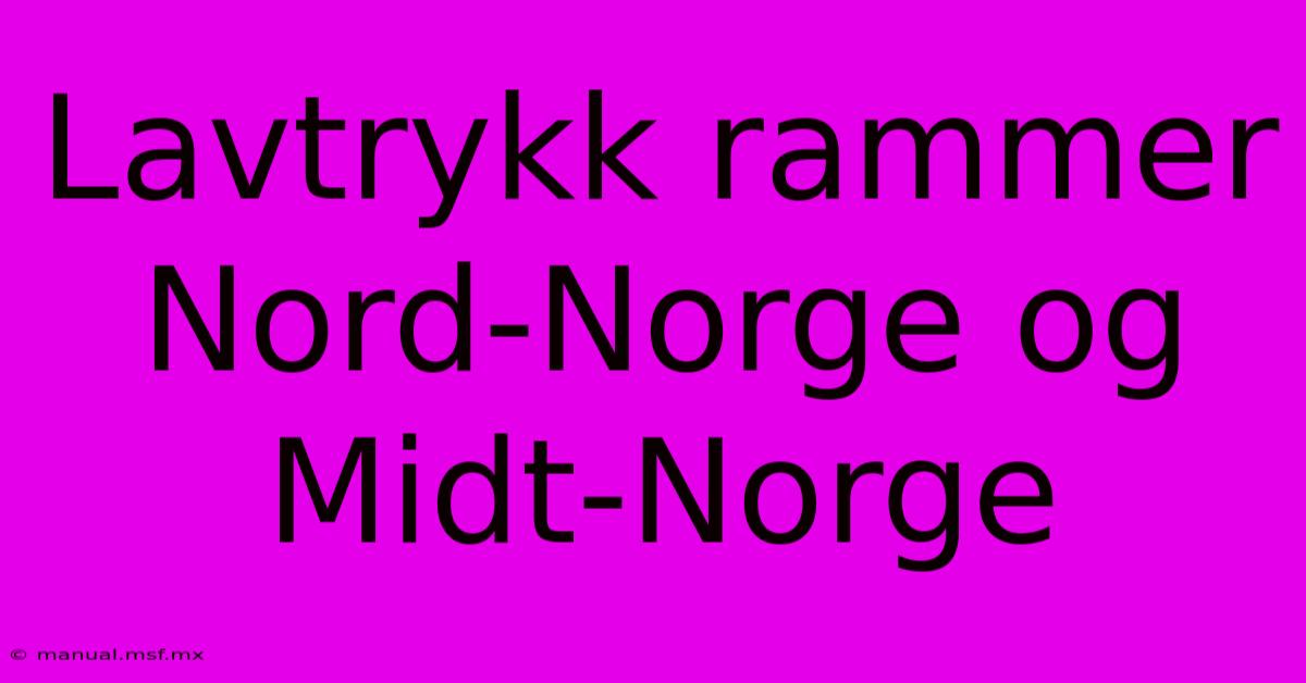 Lavtrykk Rammer Nord-Norge Og Midt-Norge