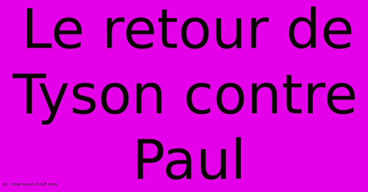 Le Retour De Tyson Contre Paul