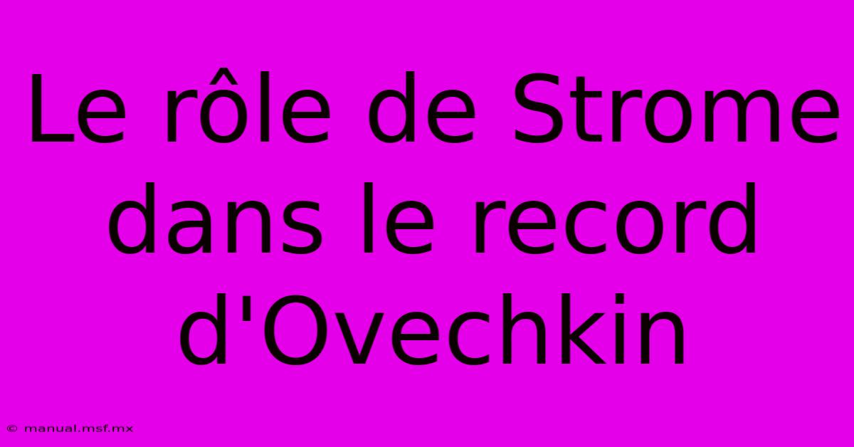 Le Rôle De Strome Dans Le Record D'Ovechkin