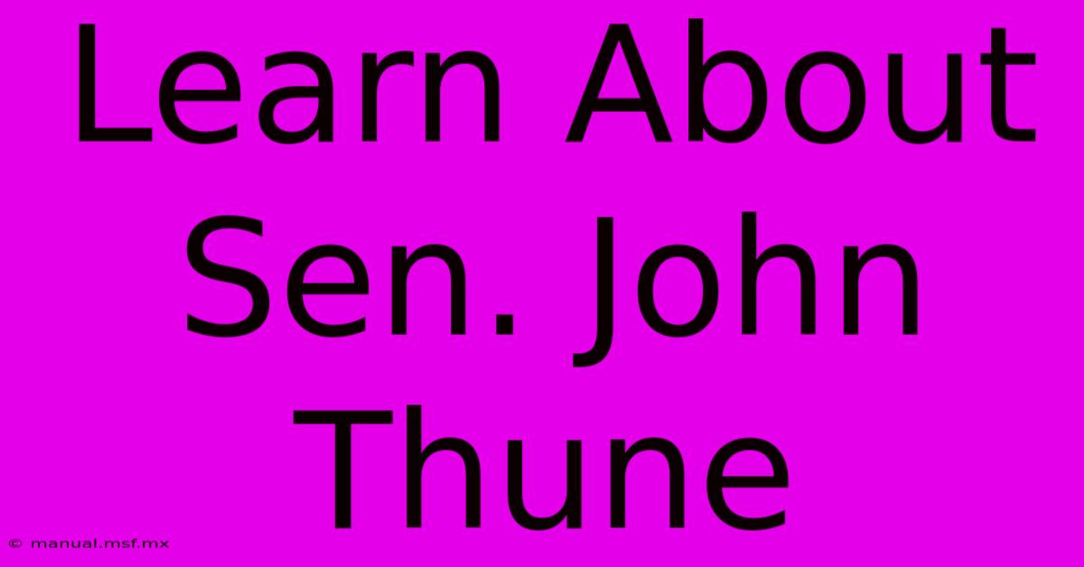 Learn About Sen. John Thune