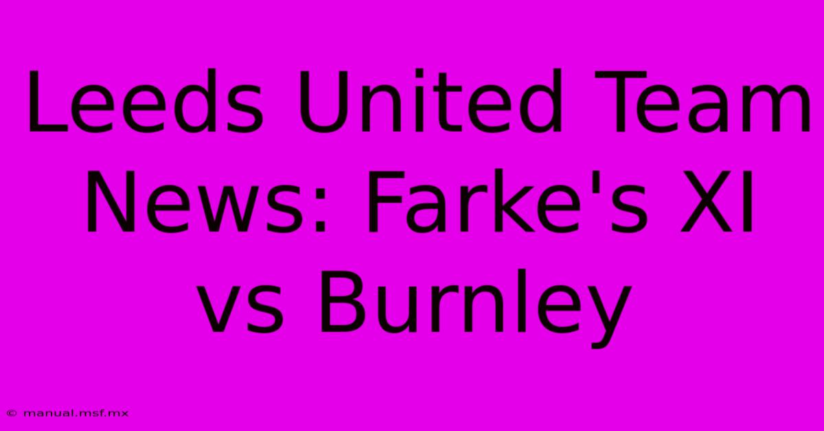 Leeds United Team News: Farke's XI Vs Burnley