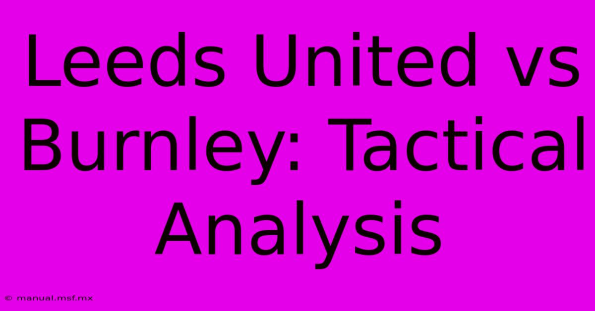 Leeds United Vs Burnley: Tactical Analysis