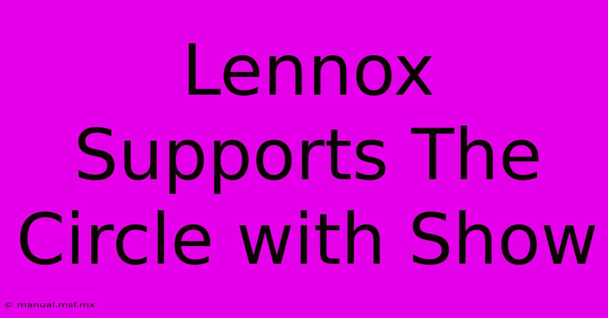 Lennox Supports The Circle With Show