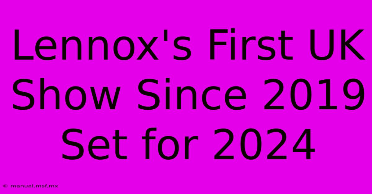 Lennox's First UK Show Since 2019 Set For 2024