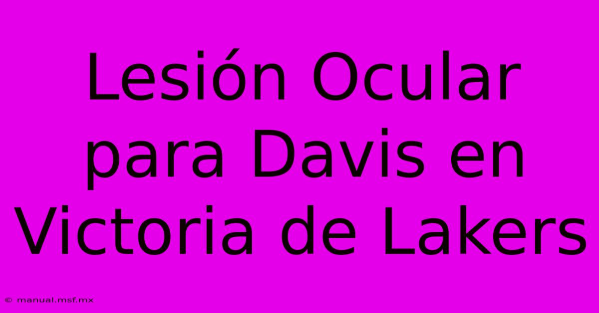 Lesión Ocular Para Davis En Victoria De Lakers 