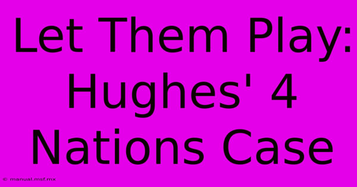 Let Them Play: Hughes' 4 Nations Case