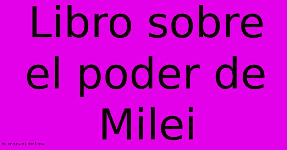 Libro Sobre El Poder De Milei