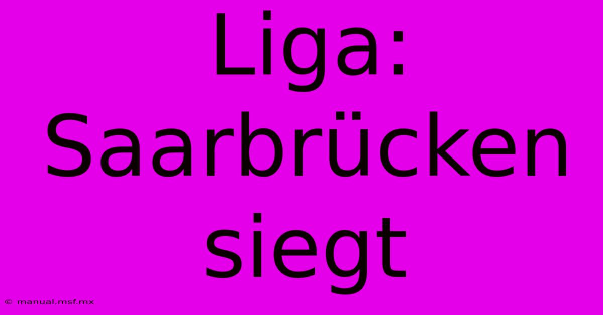 Liga: Saarbrücken Siegt