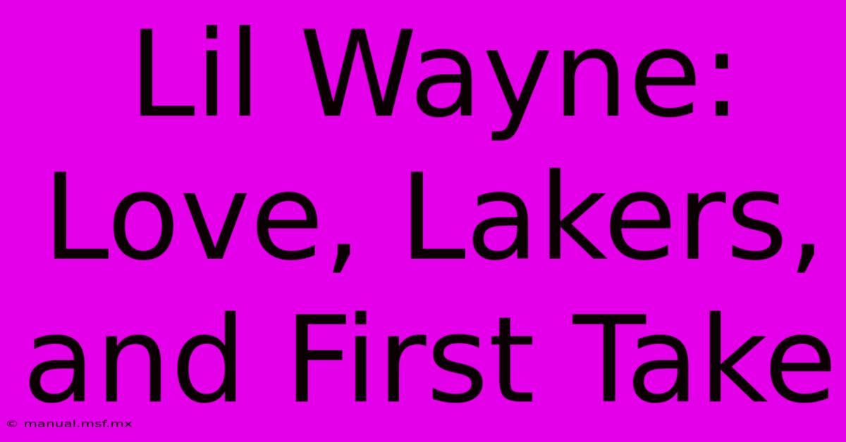 Lil Wayne: Love, Lakers, And First Take