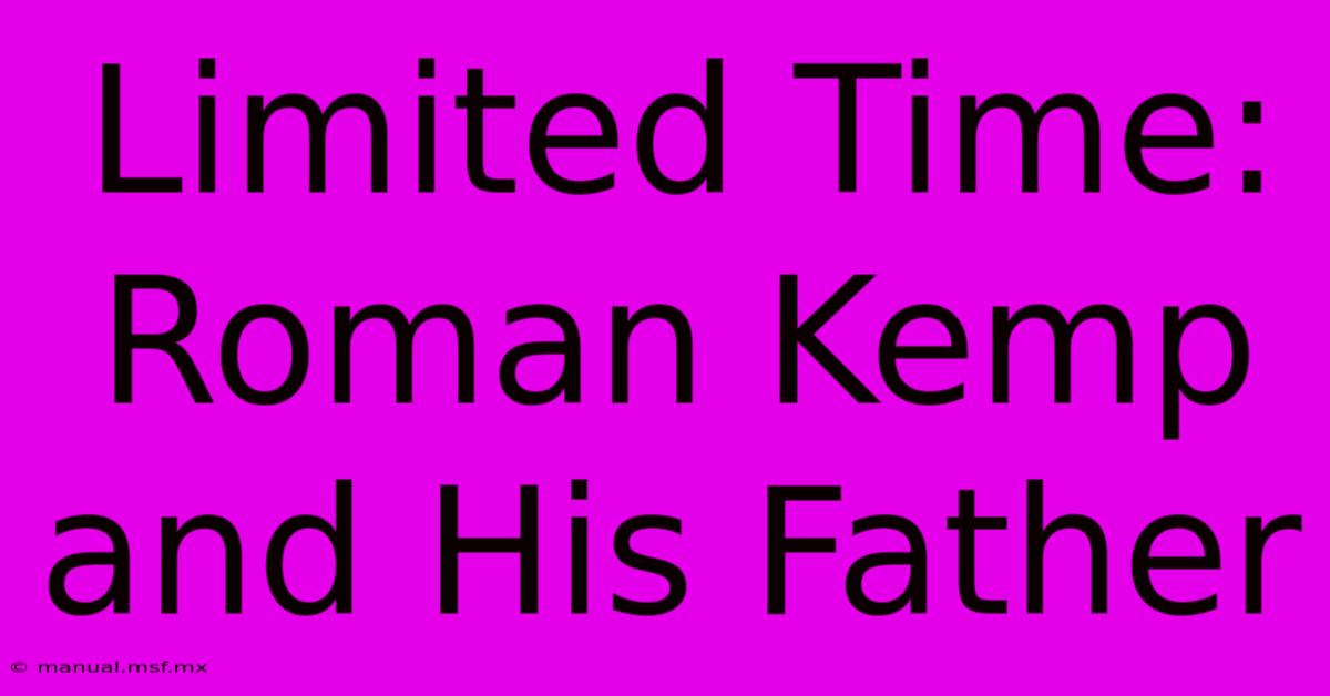 Limited Time: Roman Kemp And His Father