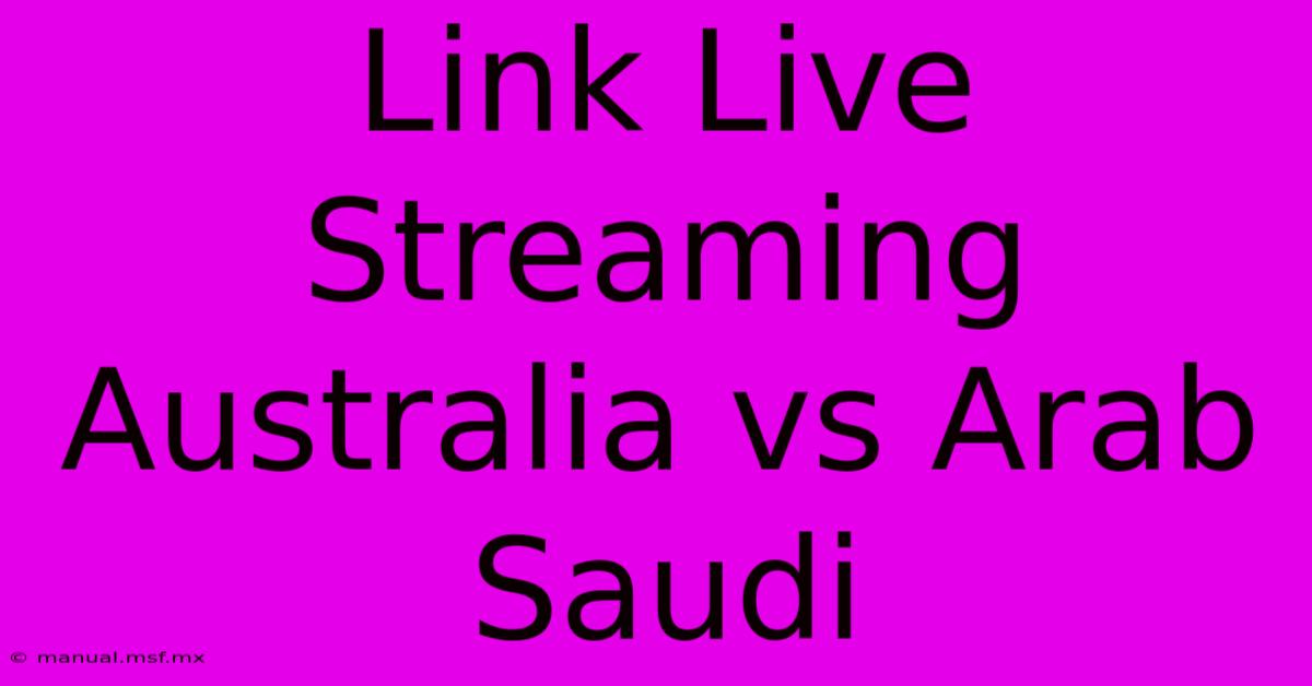 Link Live Streaming Australia Vs Arab Saudi