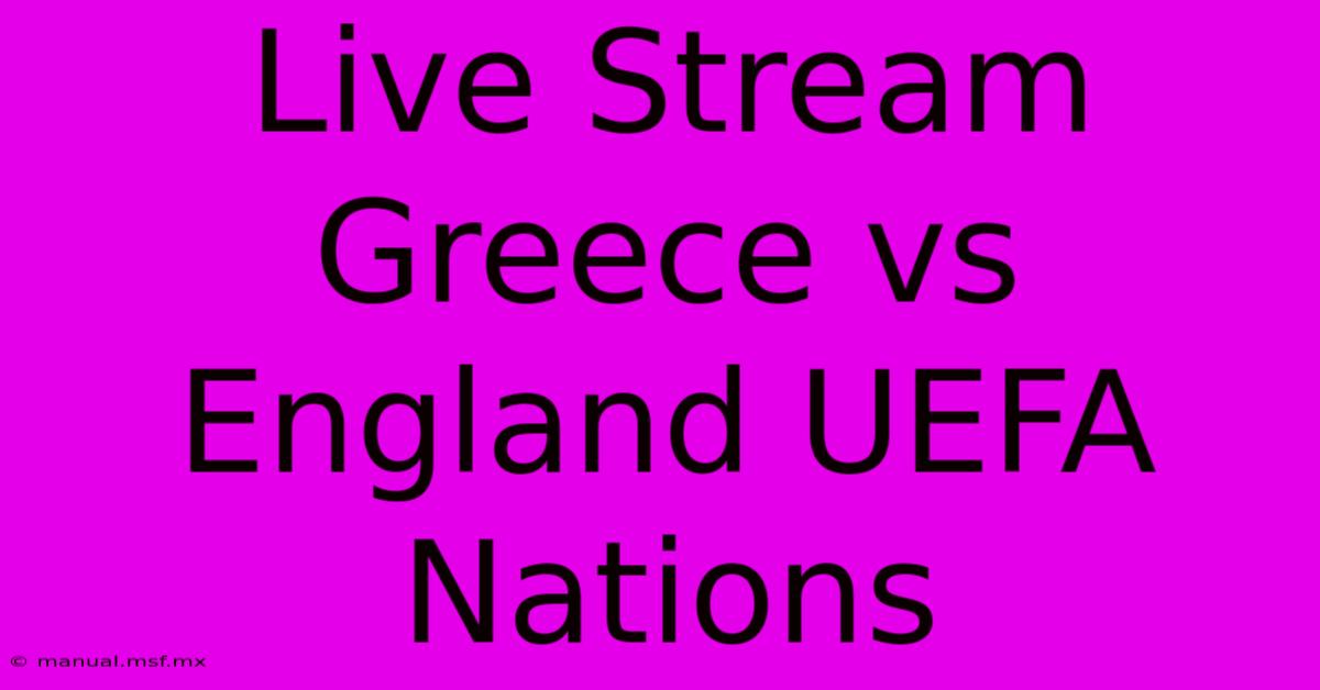 Live Stream Greece Vs England UEFA Nations