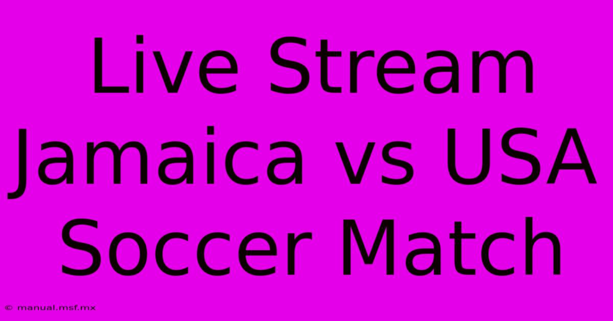 Live Stream Jamaica Vs USA Soccer Match