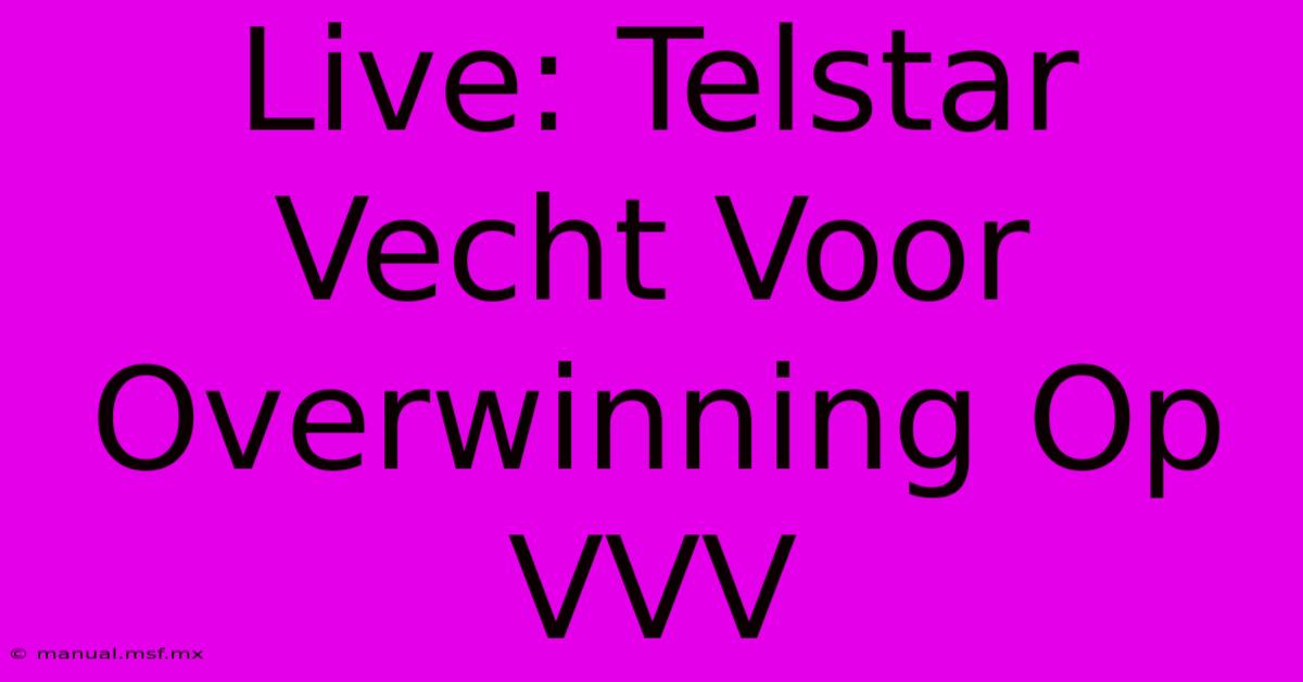 Live: Telstar Vecht Voor Overwinning Op VVV