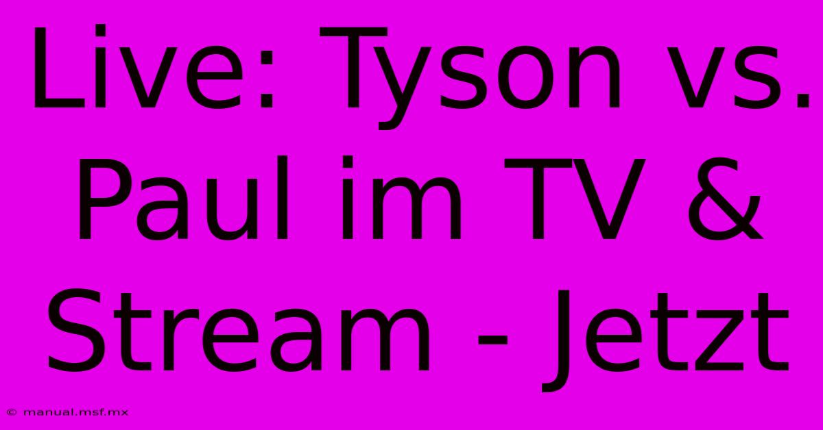 Live: Tyson Vs. Paul Im TV & Stream - Jetzt