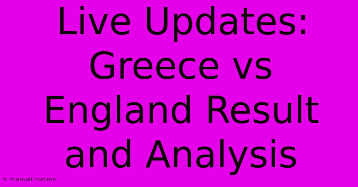 Live Updates: Greece Vs England Result And Analysis