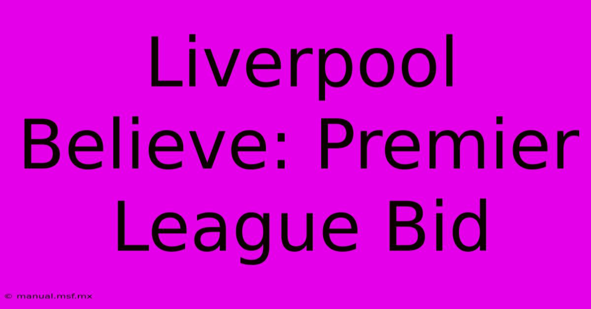 Liverpool Believe: Premier League Bid