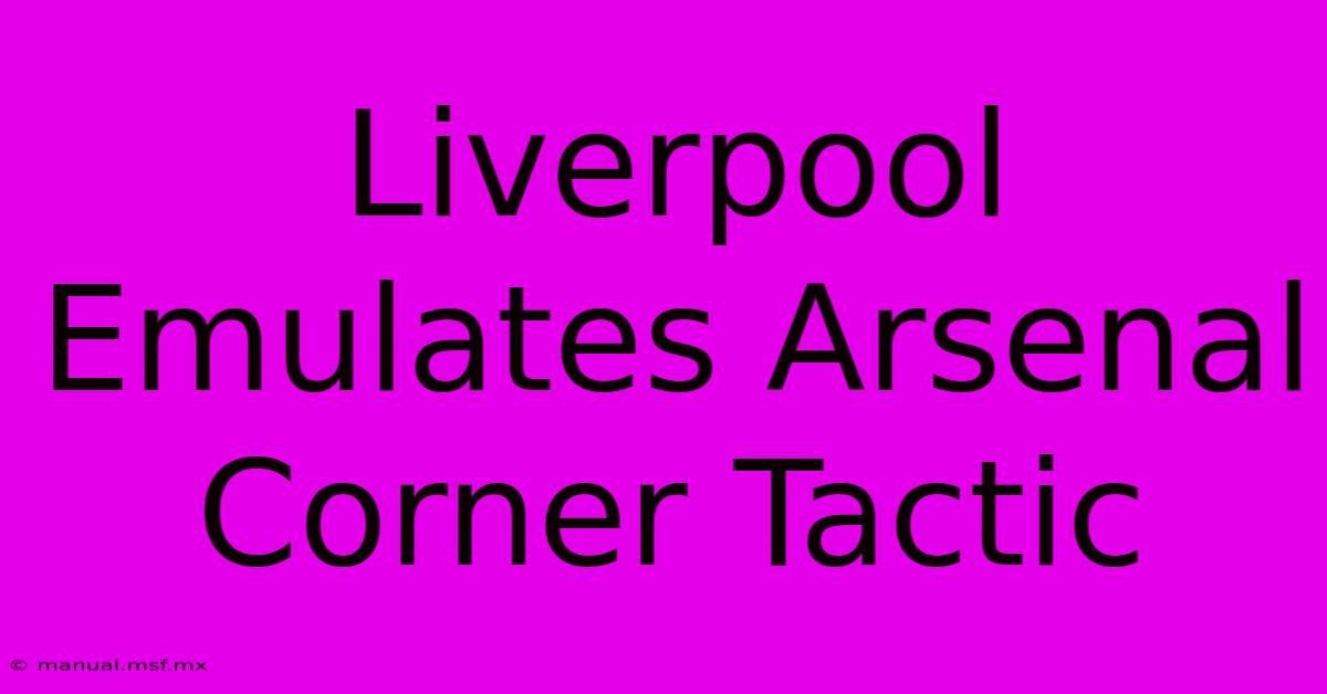 Liverpool Emulates Arsenal Corner Tactic