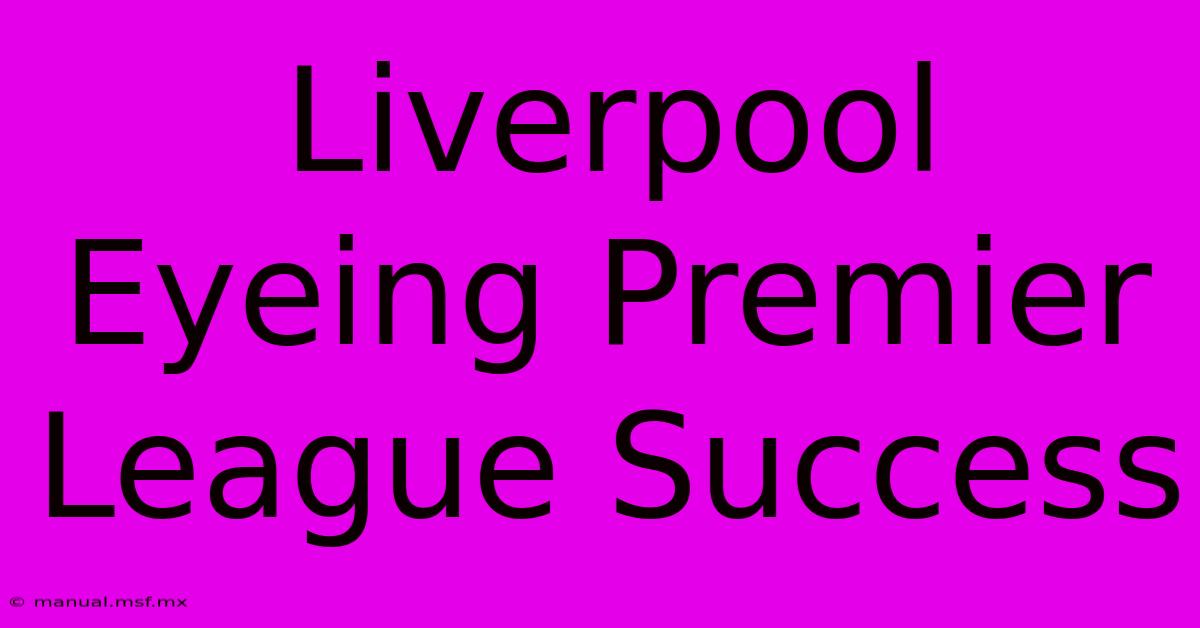 Liverpool Eyeing Premier League Success