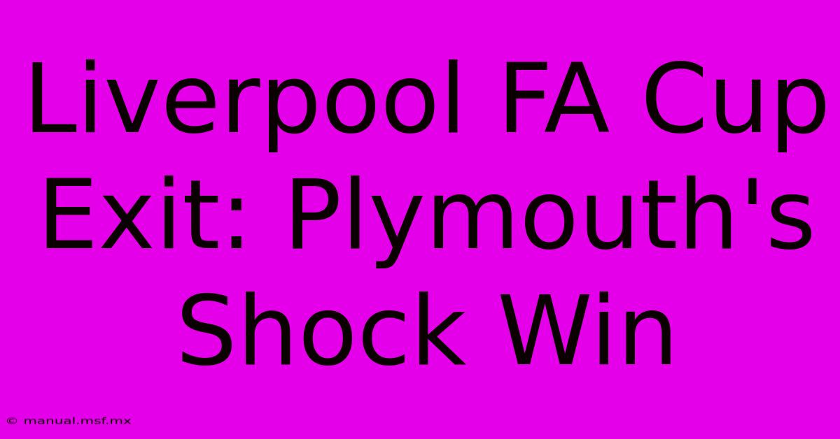 Liverpool FA Cup Exit: Plymouth's Shock Win