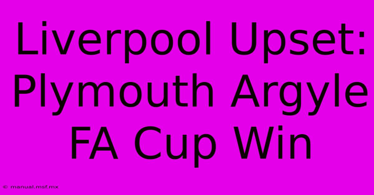 Liverpool Upset: Plymouth Argyle FA Cup Win