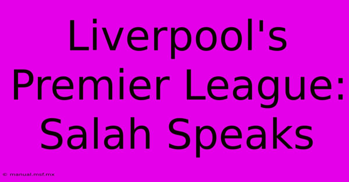 Liverpool's Premier League: Salah Speaks