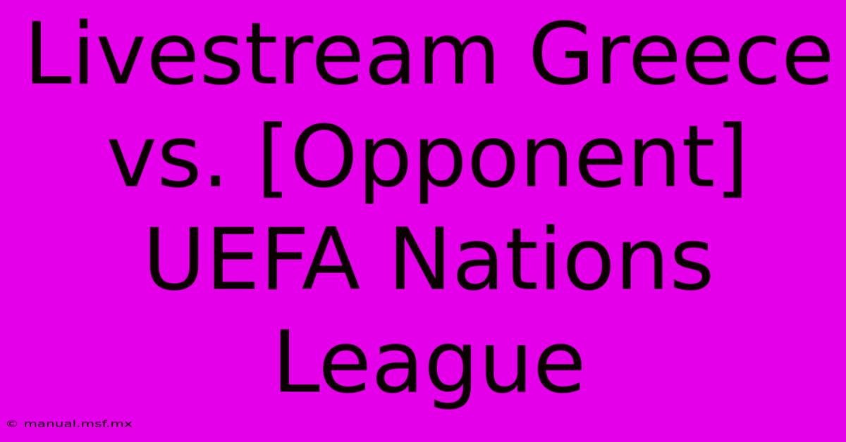 Livestream Greece Vs. [Opponent] UEFA Nations League