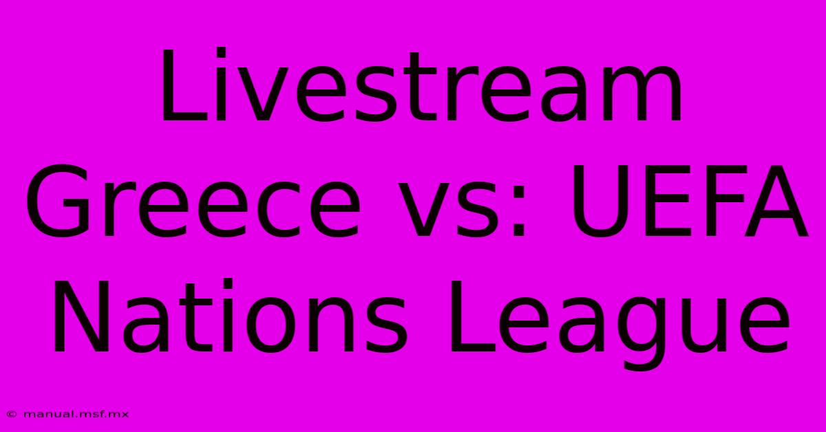 Livestream Greece Vs: UEFA Nations League