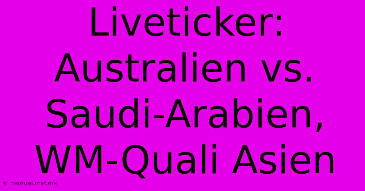 Liveticker: Australien Vs. Saudi-Arabien, WM-Quali Asien