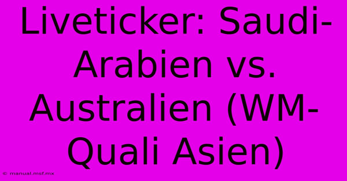 Liveticker: Saudi-Arabien Vs. Australien (WM-Quali Asien) 